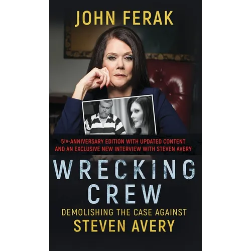 Wrecking Crew: Demolishing The Case Against Steven Avery