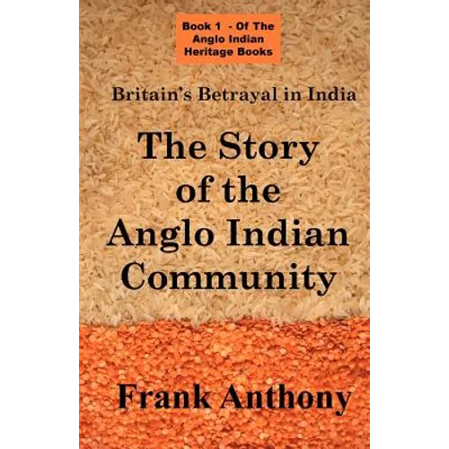 Britain's Betrayal in India: The Story of the Anglo Indian Community