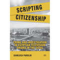 Scripting Citizenship: Crime and Investigation in Egyptian Television Drama in the 2010s