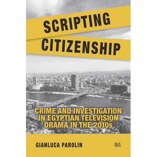 Scripting Citizenship: Crime and Investigation in Egyptian Television Drama in the 2010s