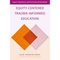Equity-Centered Trauma-Informed Education