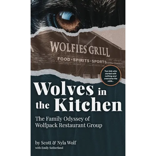 Wolves In The Kitchen: The Family Odyssey of Wolfpack Restaurant Group