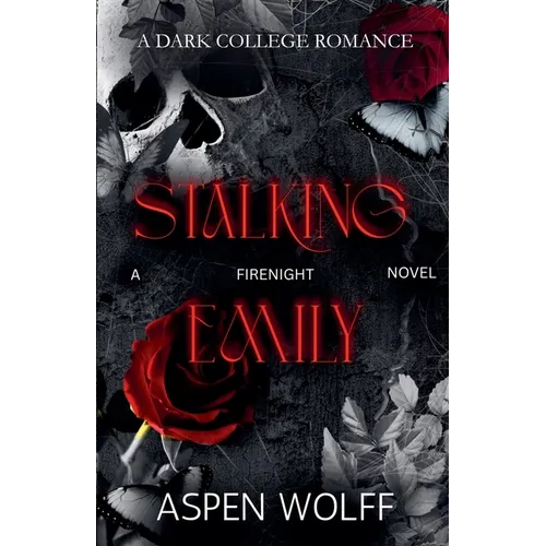 Stalking Emily: A Dark College Romance