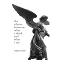 The Silence Between What I Think And What I Say