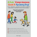 A Kids' Comprehensive Guide to Speaking Dog!: A fun, interactive, educational resource to help the whole family understand canine communication. Keep