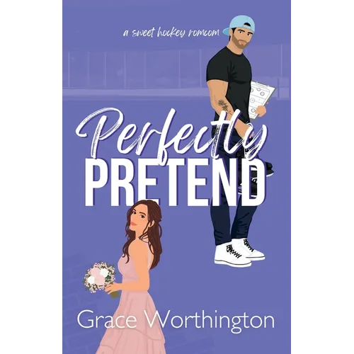 Perfectly Pretend: A Sweet Hockey RomCom