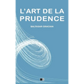 L'Art de la Prudence: Format pour une lecture confortable