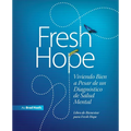 Fresh Hope: Viviendo Bien a Pesar de un Diagnóstico de Salud Mental