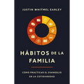 Hábitos de la Familia: Cómo Practicar El Evangelio En La Cotidianidad