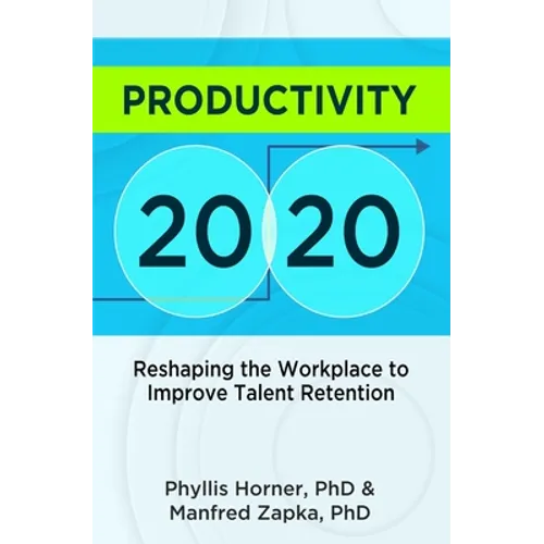 Productivity 20/20: Reshaping the Workplace to Improve Talent Retention