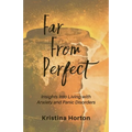 Far From Perfect: Insights into Living with Anxiety and Panic Disorders