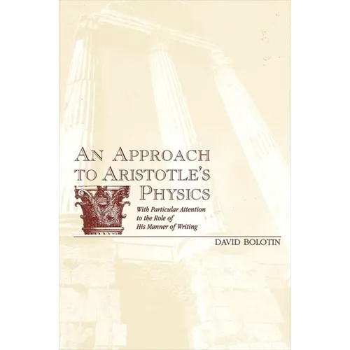 An Approach to Aristotle's Physics: With Particular Attention to the Role of His Manner of Writing
