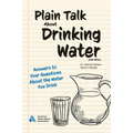Plain Talk About Drinking Water, Sixth Edition: Answers to Your Questions About the Water You Drink