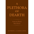 A PLETHORA of DEARTH: Poetry & (Short) Short Stories