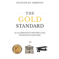 The Gold Standard: An Alternative History of the Twentieth Century