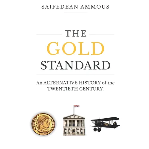 The Gold Standard: An Alternative History of the Twentieth Century