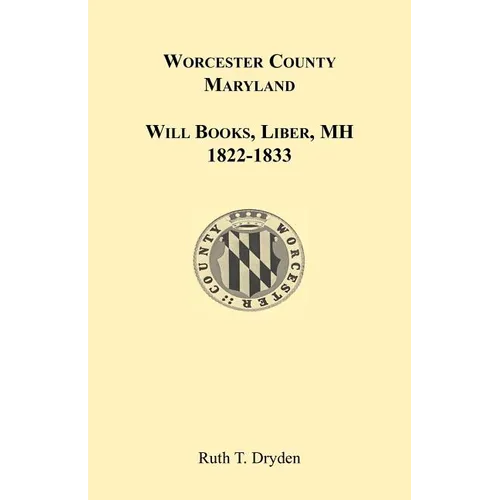 Worcester County, Maryland Will Books, Liber MH. 1822-1833