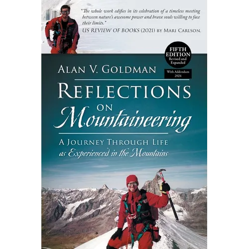 Reflections on Mountaineering: A Journey Through Life as Experienced in the Mountains (FIFTH EDITION, Revised and Expanded) with Addendum: 2024