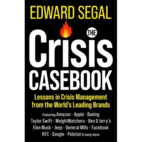 The Crisis Casebook: Lessons in Crisis Management from the World's Leading Brands