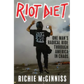 Riot Diet: One Man's Radical Ride through America in Chaos