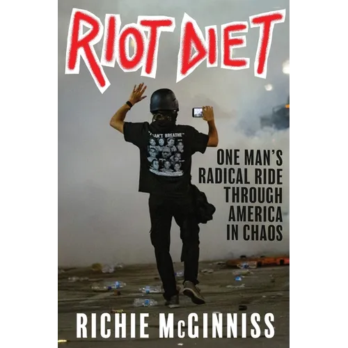 Riot Diet: One Man's Radical Ride through America in Chaos