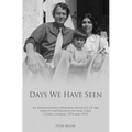 Days We Have Seen: A personal account of an Englishman and his family's experiences in war-torn Cyprus during 1974 and 1975
