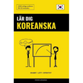 Lär dig Koreanska - Snabbt / Lätt / Effektivt: 2000 viktiga ordlistor
