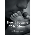How I Became "Mr. Mom"