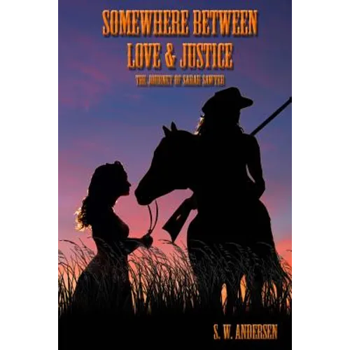 Somewhere Between Love and Justice: The Journey of Sarah Sawyer