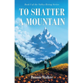 To Shatter a Mountain