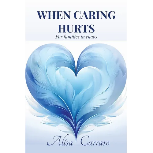 When Caring Hurts: For Families in Chaos