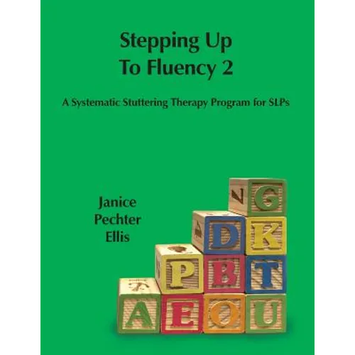 Stepping up to Fluency 2: A Systematic Stuttering Therapy Program for SLPs