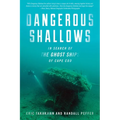 Dangerous Shallows: In Search of the Ghost Ships of Cape Cod