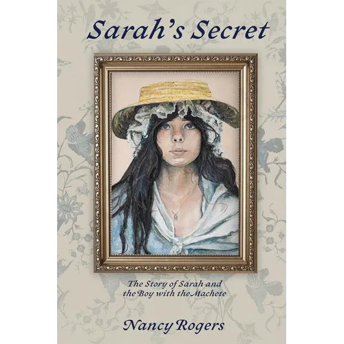 Sarah's Secret: The Story of Sarah and the Boy with a Machete