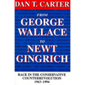 From George Wallace to Newt Gingrich: Race in the Conservative Counterrevolution, 1963--1994 (Revised)