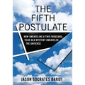 The Fifth Postulate: How Unraveling a Two-Thousand-Year-Old Mystery Unraveled the Universe