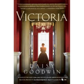 Victoria: A Novel of a Young Queen by the Creator/Writer of the Masterpiece Presentation on PBS