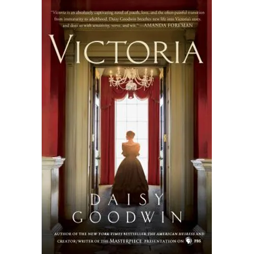 Victoria: A Novel of a Young Queen by the Creator/Writer of the Masterpiece Presentation on PBS