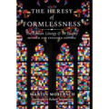 The Heresy of Formlessness: The Roman Liturgy and Its Enemy (Revised and Expanded Edition)