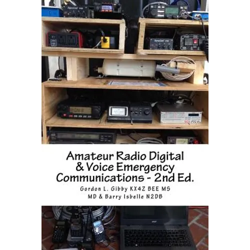 Amateur Radio Digital and Voice Emergency Communications: Build your community group's assets & expertise