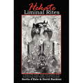 Hekate Liminal Rites: A Study of the Rituals, Magic and Symbols of the torch-bearing Triple Goddess of the Crossroads