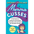 Momma Cusses: A Field Guide to Responsive Parenting & Trying Not to Be the Reason Your Kid Needs Therapy