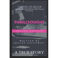 Thrillsought: The True Story of the Woman Stalked by Arkansas State Police Officer, Mark Holland