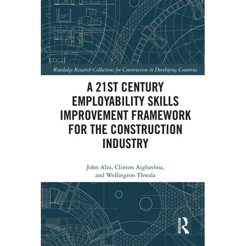 A 21st Century Employability Skills Improvement Framework for the Construction Industry