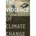 The Violence of Climate Change: Lessons of Resistance from Nonviolent Activists