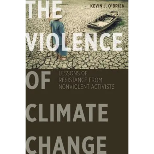 The Violence of Climate Change: Lessons of Resistance from Nonviolent Activists