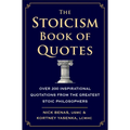 The Stoicism Book of Quotes: Over 200 Inspirational Quotations from the Greatest Stoic Philosophers