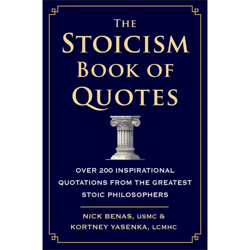 The Stoicism Book of Quotes: Over 200 Inspirational Quotations from the Greatest Stoic Philosophers