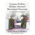Cursum Perficio: Marilyn Monroe's Brentwood Hacienda: The Story of Her Final Months
