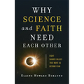Why Science and Faith Need Each Other: Eight Shared Values That Move Us Beyond Fear